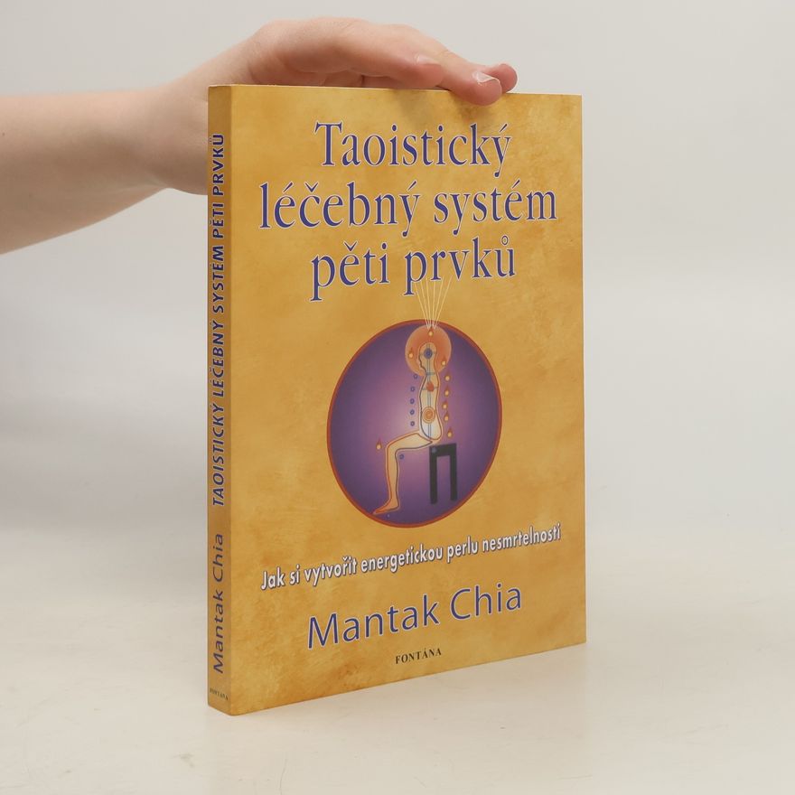 Mantak Chia Taoistický léčebný systém pěti prvků