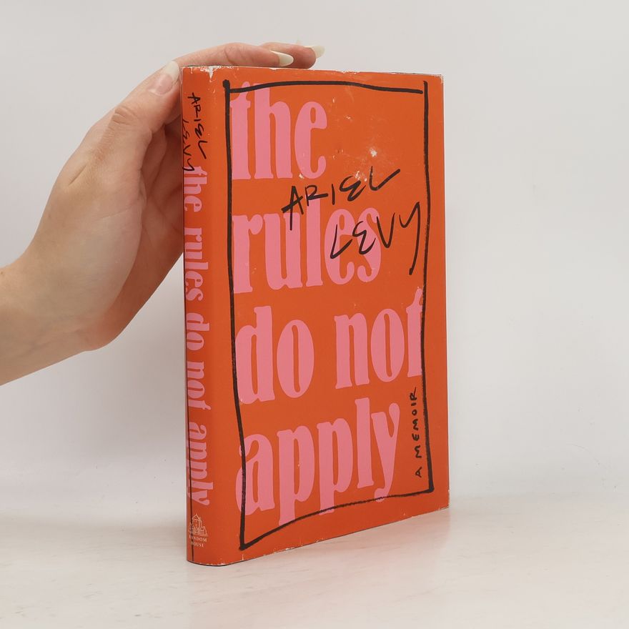 Ariel Levy The Rules Do Not Apply