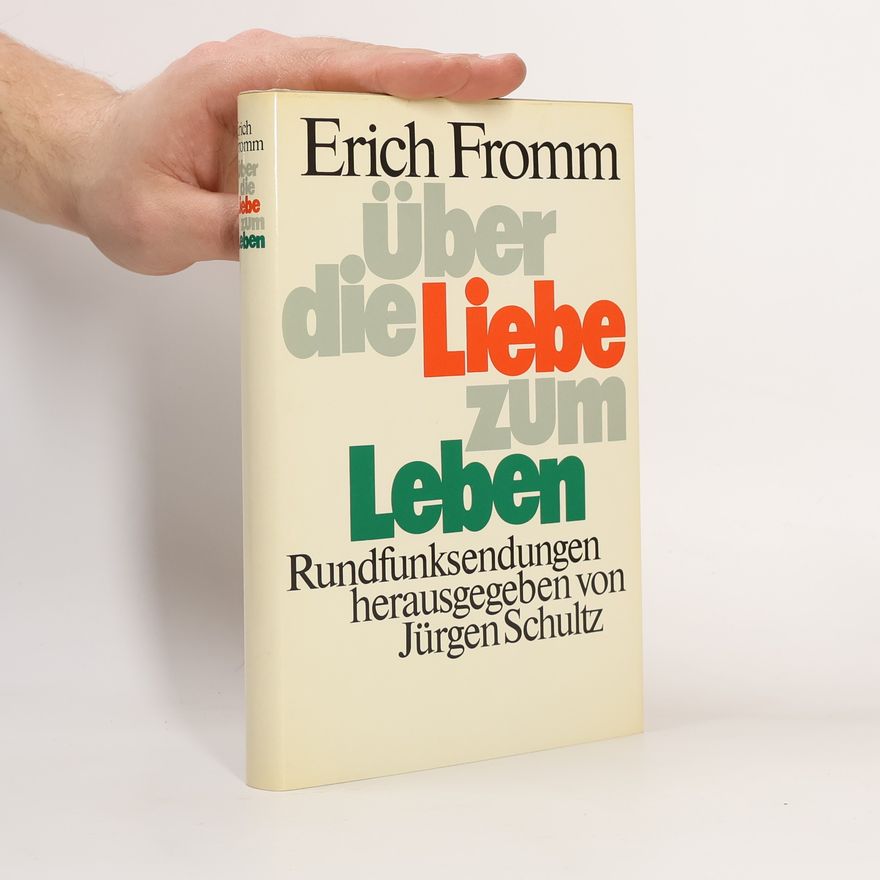 Erich Fromm Über die Liebe zum Leben