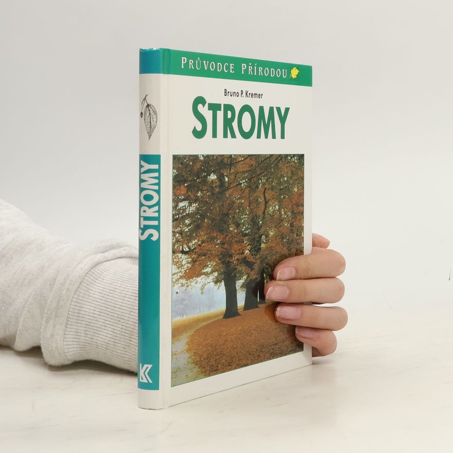 Bruno P. Kremer Stromy: V Evropě zdomácnělé a zavedené druhy