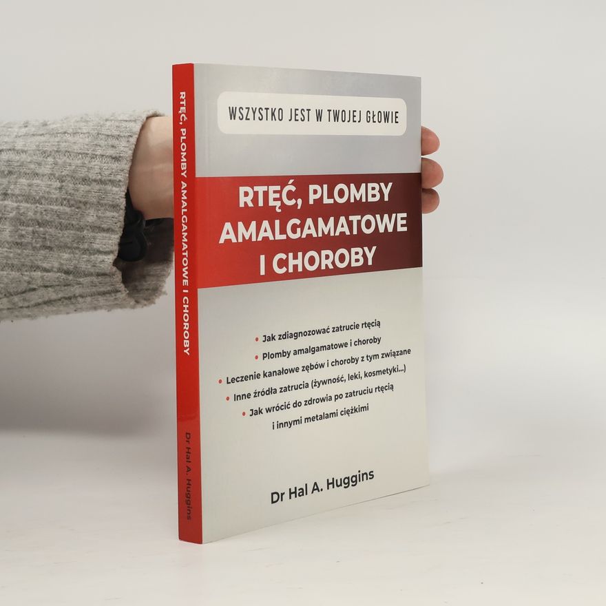 Dr Hal A. Huggins Rtęć, plomby amalgamatowe i choroby