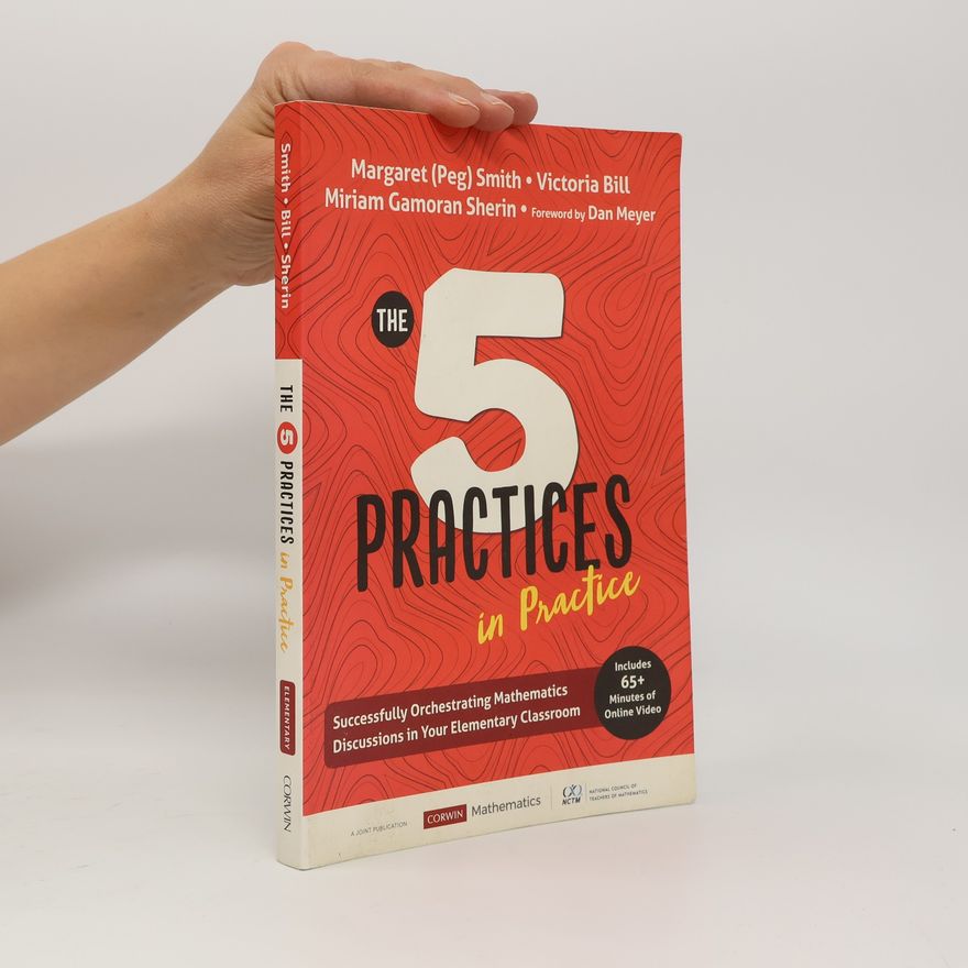 Dan Meyer Corwin Mathematics Series: The Five Practices in Practice [Elementary]