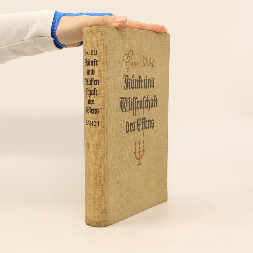 Hans Balzli Kunst und Wissenschaft des Essens : Gesundheit und Volkswohlfart durch basische Ernährung. Bd. 1.