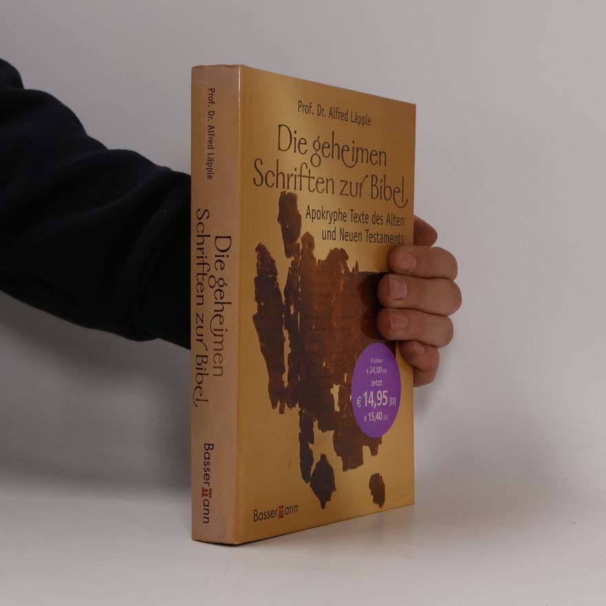 Prof. Dr. Alfred Läpple Die geheimen Schriften zur Bibel