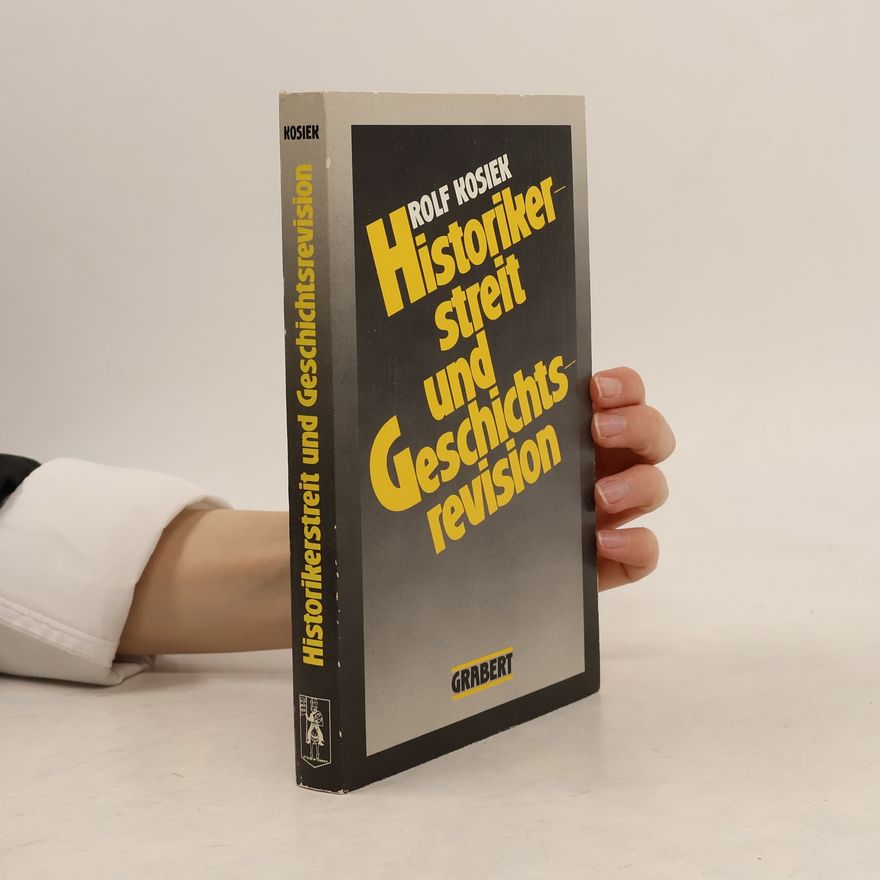 Rolf Kosiek Historikerstreit und Geschichtsrevision