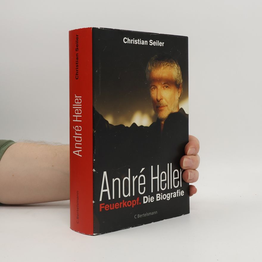 Christian Seiler André Heller: Feuerkopf