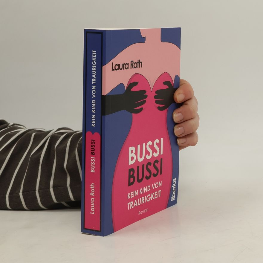 Laura Roth Bussi Bussi - Kein Kind von Traurigkeit