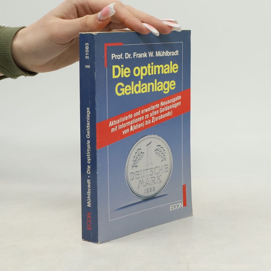 Frank W. Mühlbradt Die optimale Geldanlage