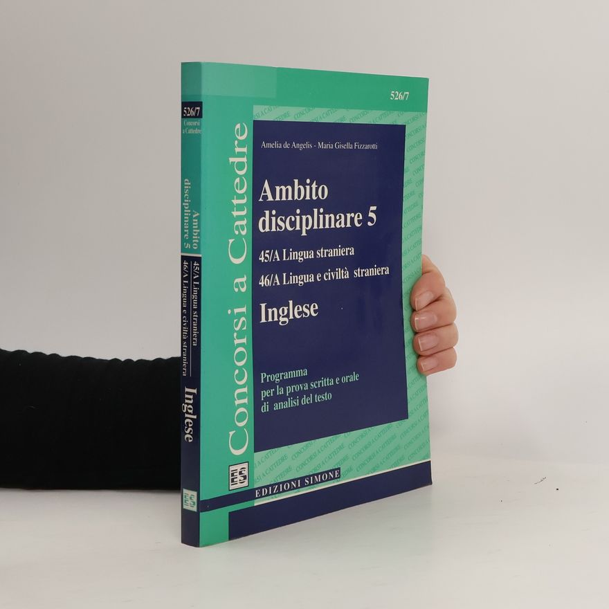 Amelia De Angelis Concorsi a cattedre - 5: Ambito disciplinare 5. 45a lingua straniera, 46a lingua e civiltà straniera. Inglese