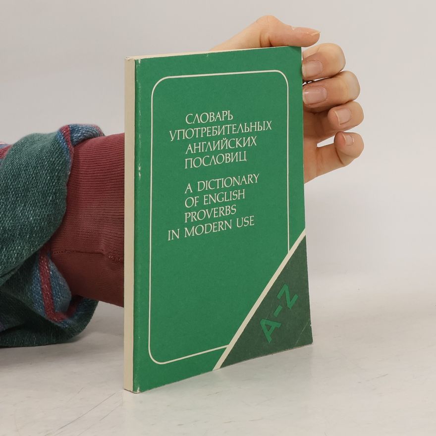 Autorenkollektiv Словарь употребительных английских пословиц. A Dictionary of English Proverbs in Modern Use A-Z