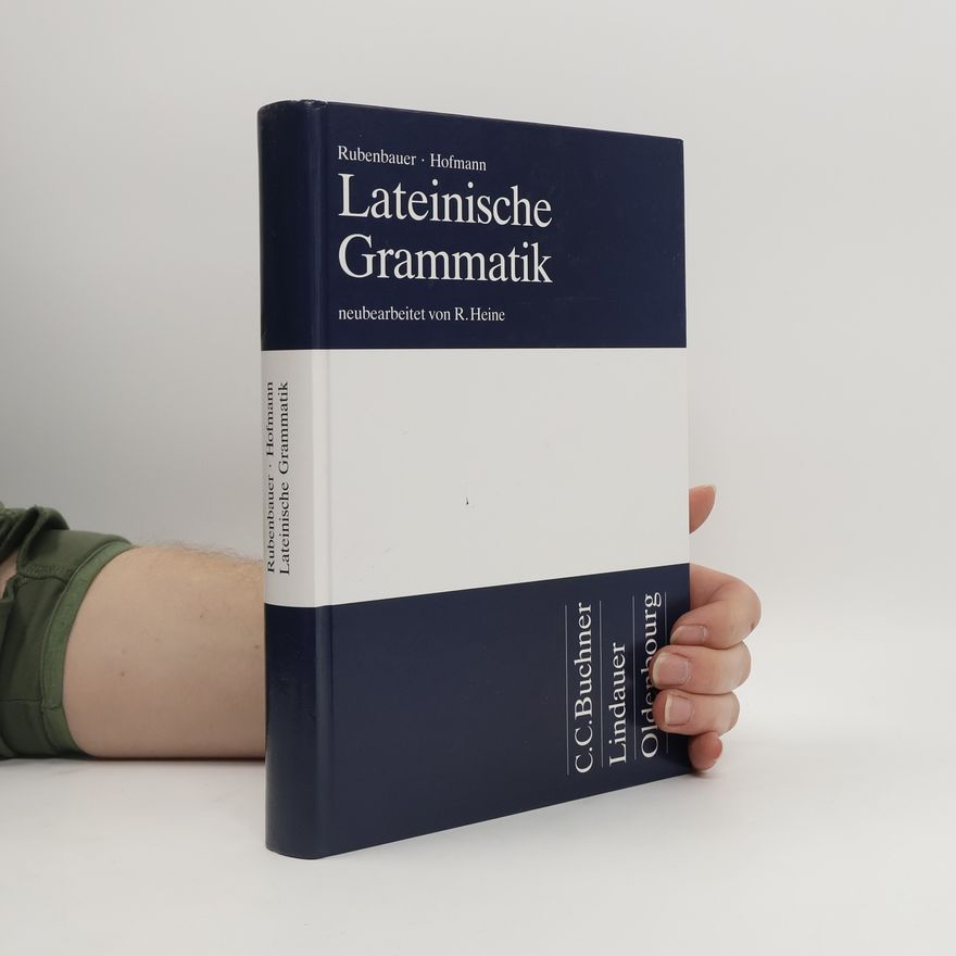 Hans Rubenbauer Lateinische Grammatik. Für Studenten u. d. Berufspraxis