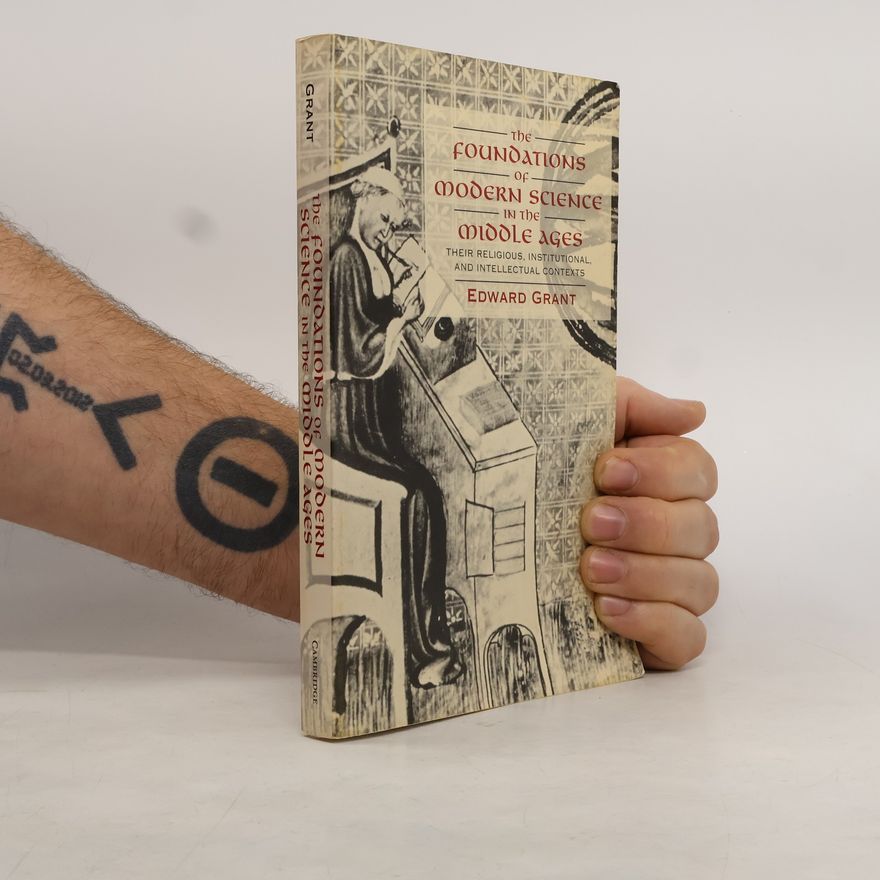 Edward Grant The Foundations of Modern Science in the Middle Ages