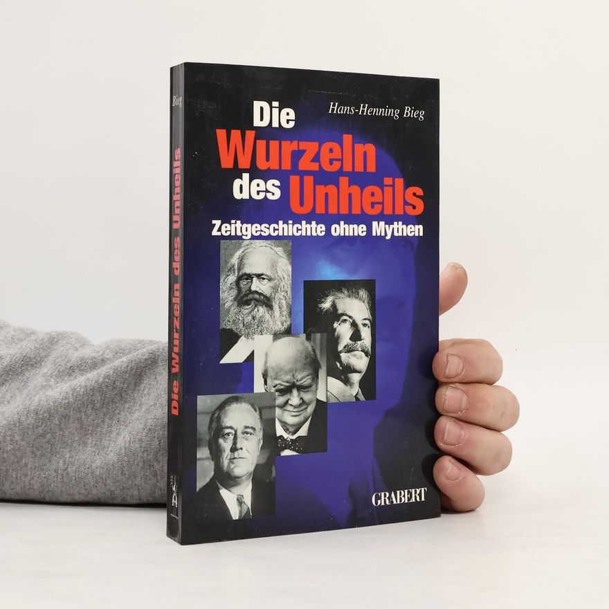 Hans Henning Bieg Veröffentlichungen des Institutes für Deutsche Nachkriegsgeschichte: Die Wurzeln des Unheils