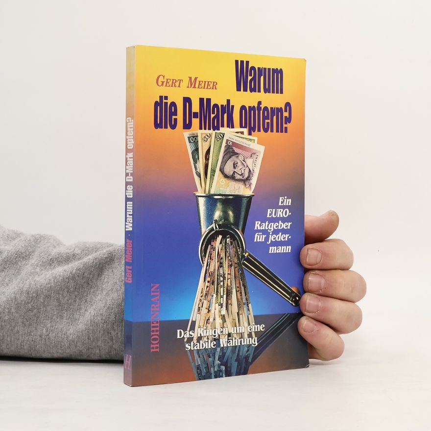 Gert Meier Warum die D-Mark opfern?