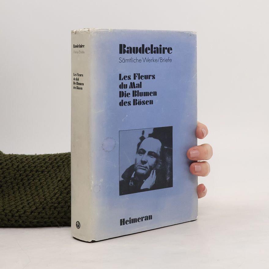 Charles Baudelaire Sämtliche Werke/Briefe. Les Fleurs du Mal. Die Blumen des Bösen