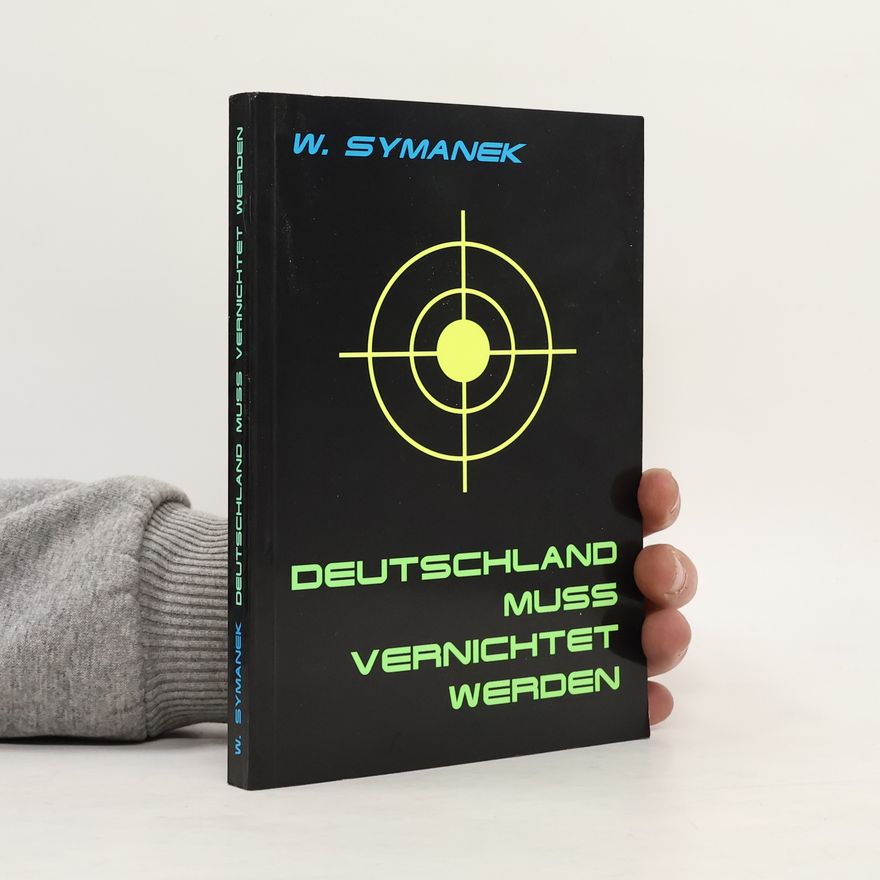 Werner Symanek Deutschland muss vernichtet werden