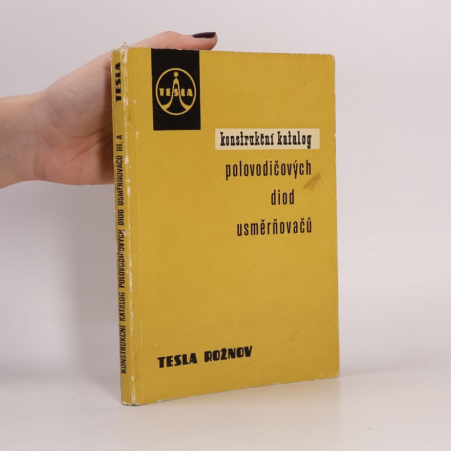 Autorenkollektiv Konstrukční katalog polovodičových diod a usměrňovačů