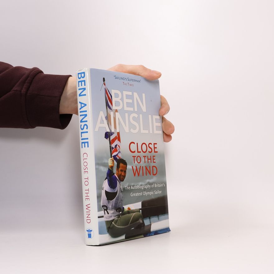 Ben Ainslie Ben Ainslie: Close to the Wind