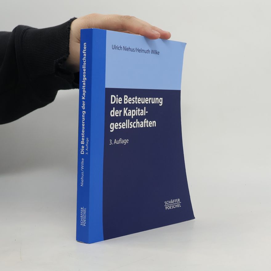 Helmuth Wilke Die Besteuerung der Kapitalgesellschaften - 3. Auflage