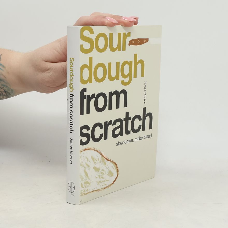 James Baker Morton From Scratch: Sourdough