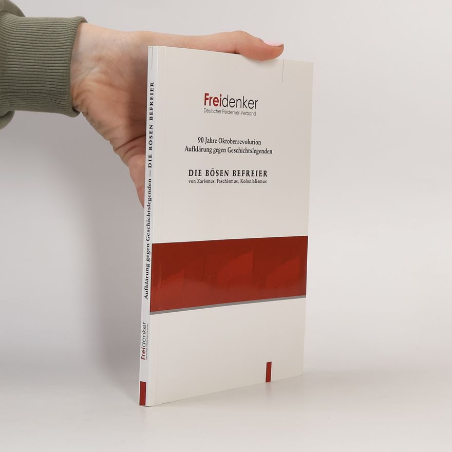 Various authors Die Bösen Befreier von Zarismus, Faschismus, Kolonialismus