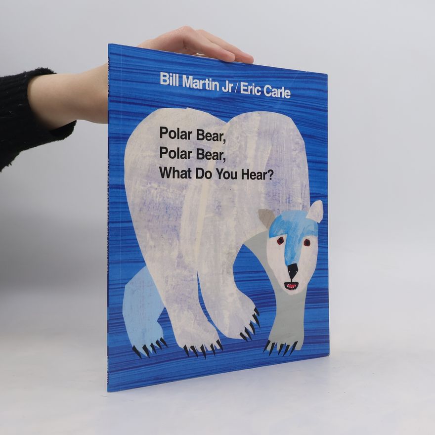 Bill Martin Polar Bear, Polar Bear, What Do You Hear?