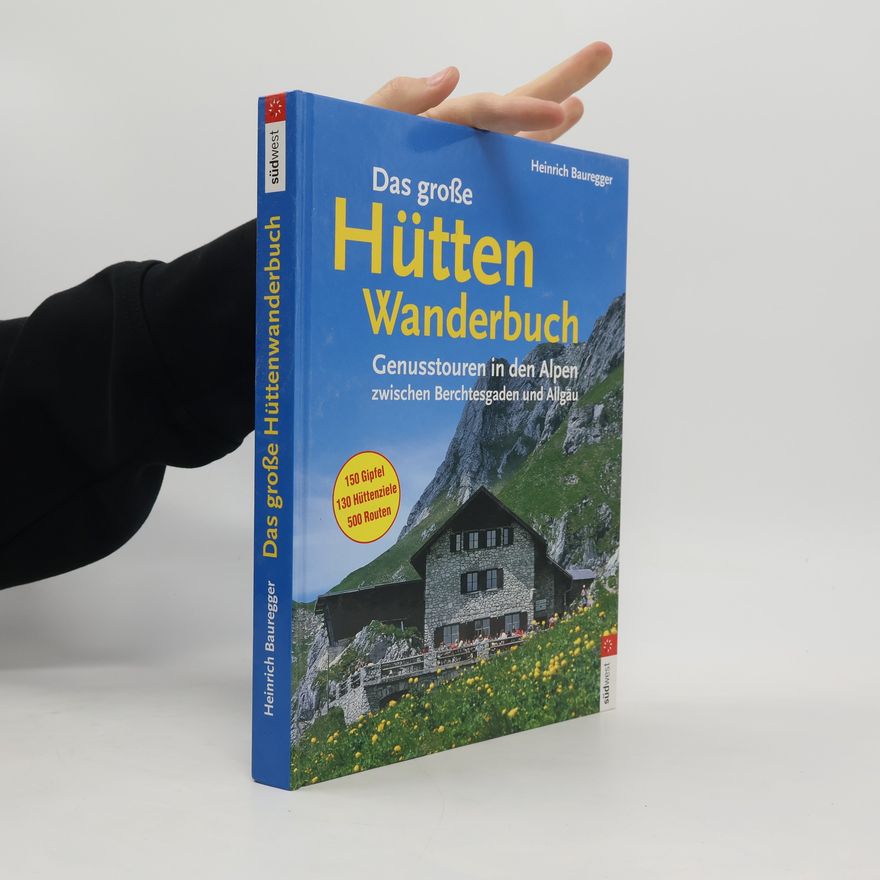 Heinrich Bauregger Das große Hütten-Wanderbuch