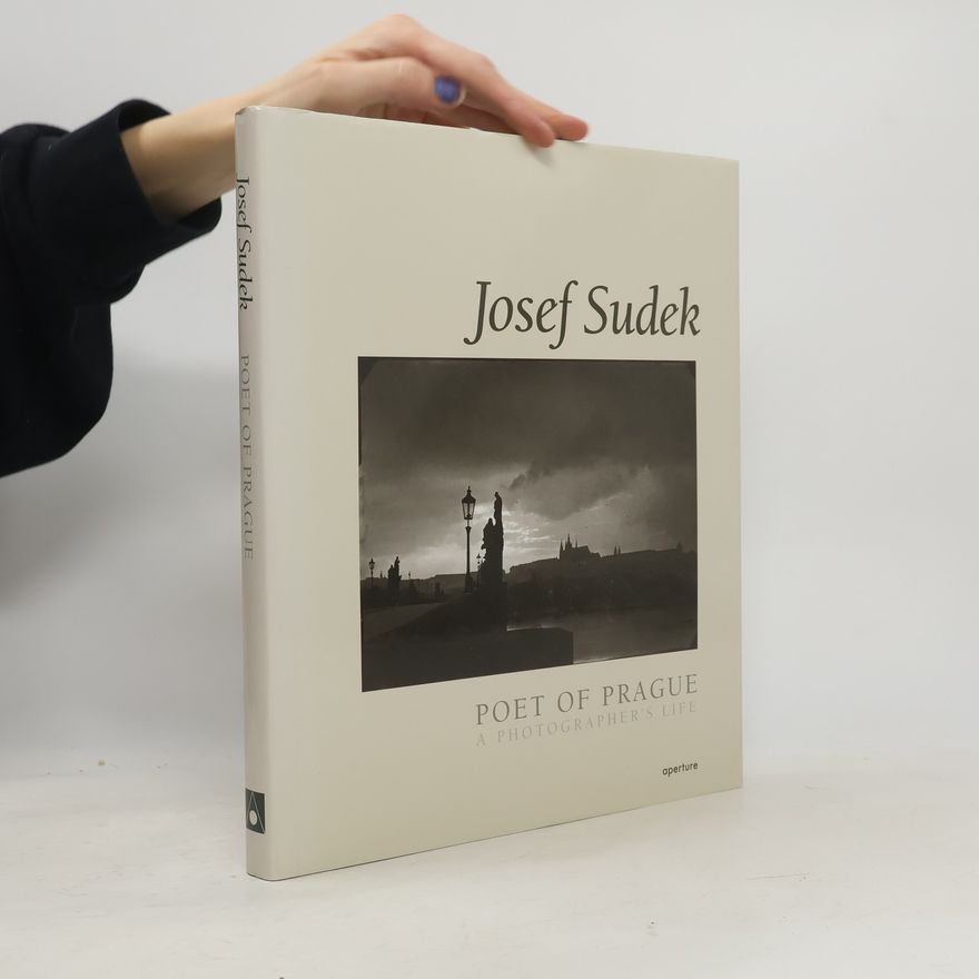 Anna Fárová Josef Sudek. Poet of Prague