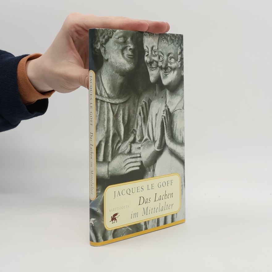 Jacques Le Goff Das Lachen im Mittelalter