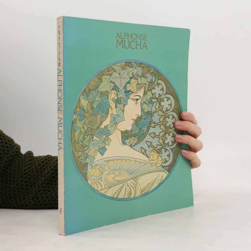 Jana Brabcová Alphonse Mucha : the spirit of Art Nouveau : March - November 1983