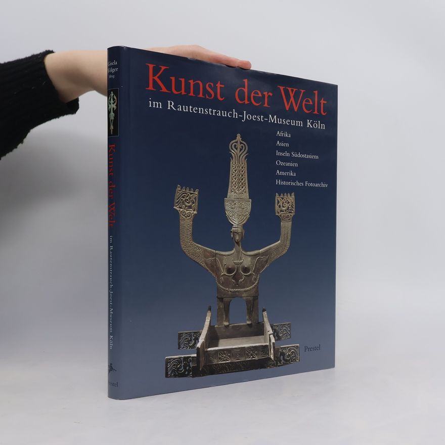Gisela Völger Kunst der Welt im Rautenstrauch-Joest-Museum für Völkerkunde, Köln