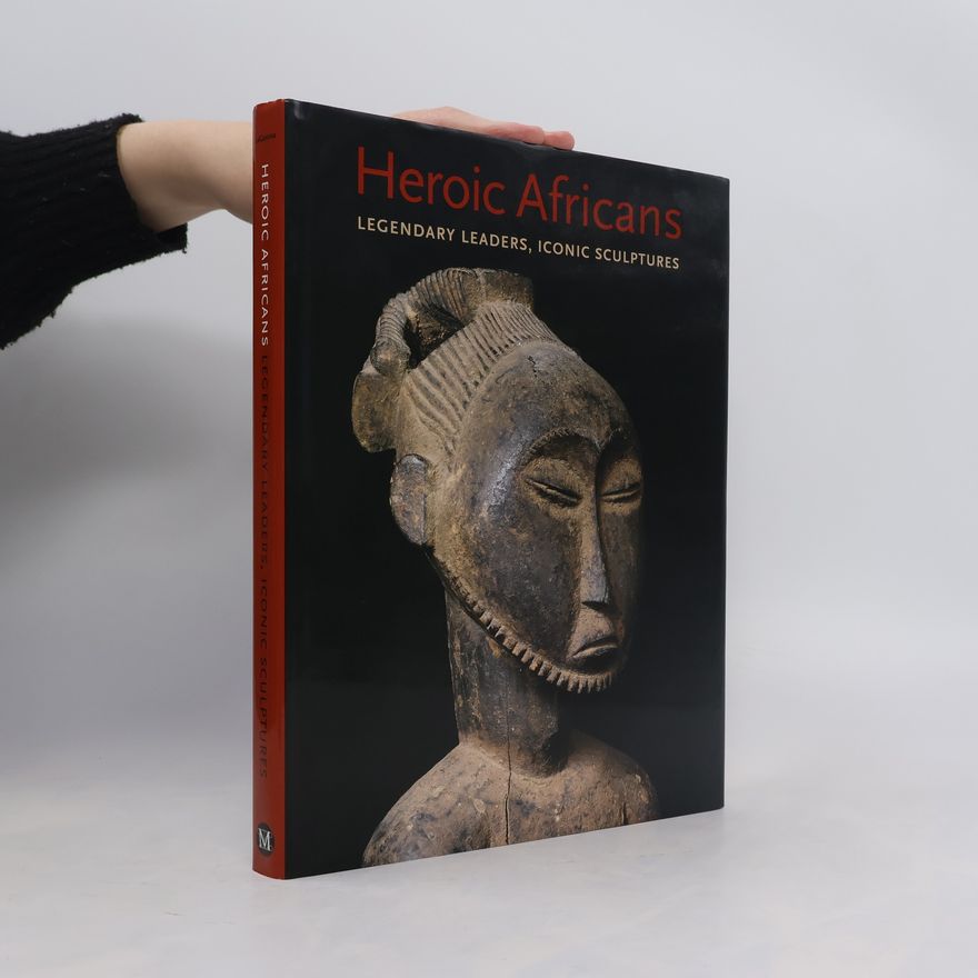 Alisa LaGamma Heroic Africans