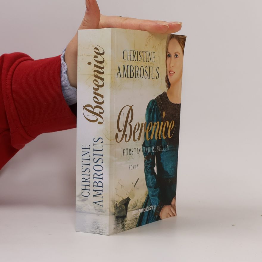 Christine Ambrosius Berenice - Fürstin und Rebellin