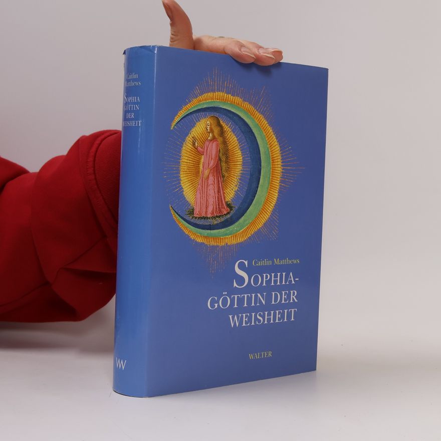 Caitlin Matthews Sophia - Göttin der Weisheit