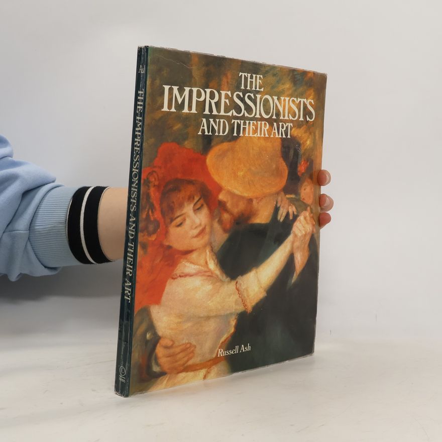 Russell Ash The Impressionists and Their Art