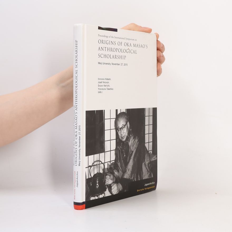 Takehiko Yoshimura Proceedings Of The International Symposium On Origins Of Oka Masao's Anthropological Scholarship
