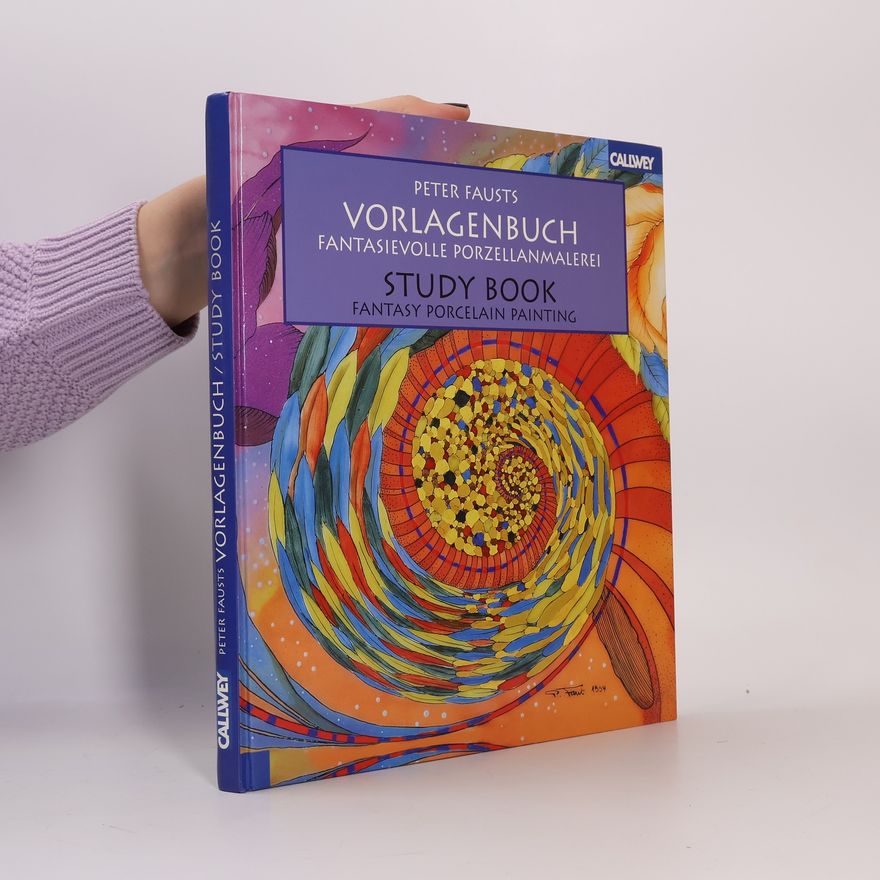 Ricki Wiersema Peter Fausts Vorlagenbuch. Fantasievolle Porzellanmalerei. / Peter Faust's Study Book Fantasy Porcelain Painting