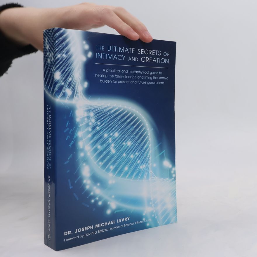 Joseph Michael Levry The Ultimate Secrets of Intimacy and Creation