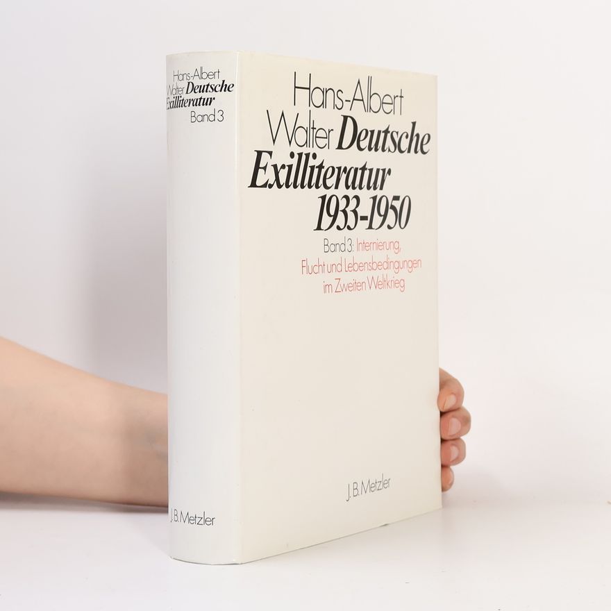 Hans Albert Walter Deutsche Exilliteratur - 3: Deutsche Exilliteratur 1933-1950