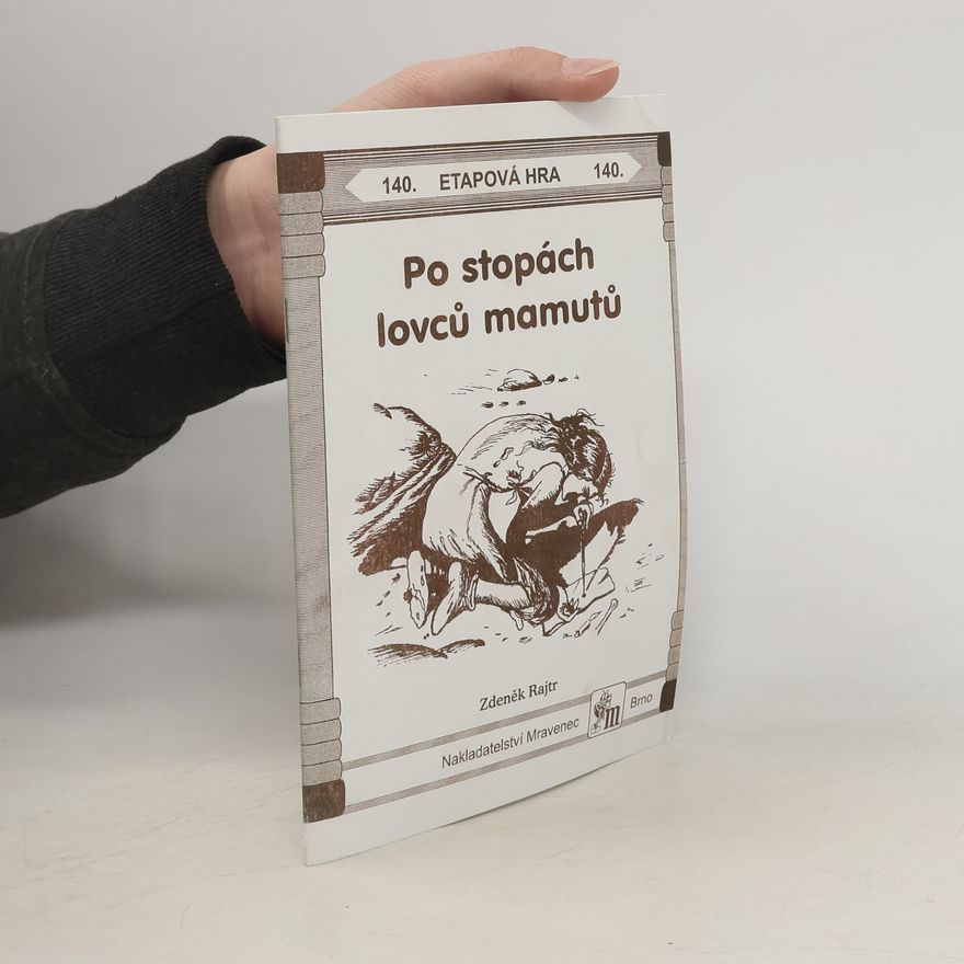 Zdeněk Rajtr Po stopách lovců mamutů