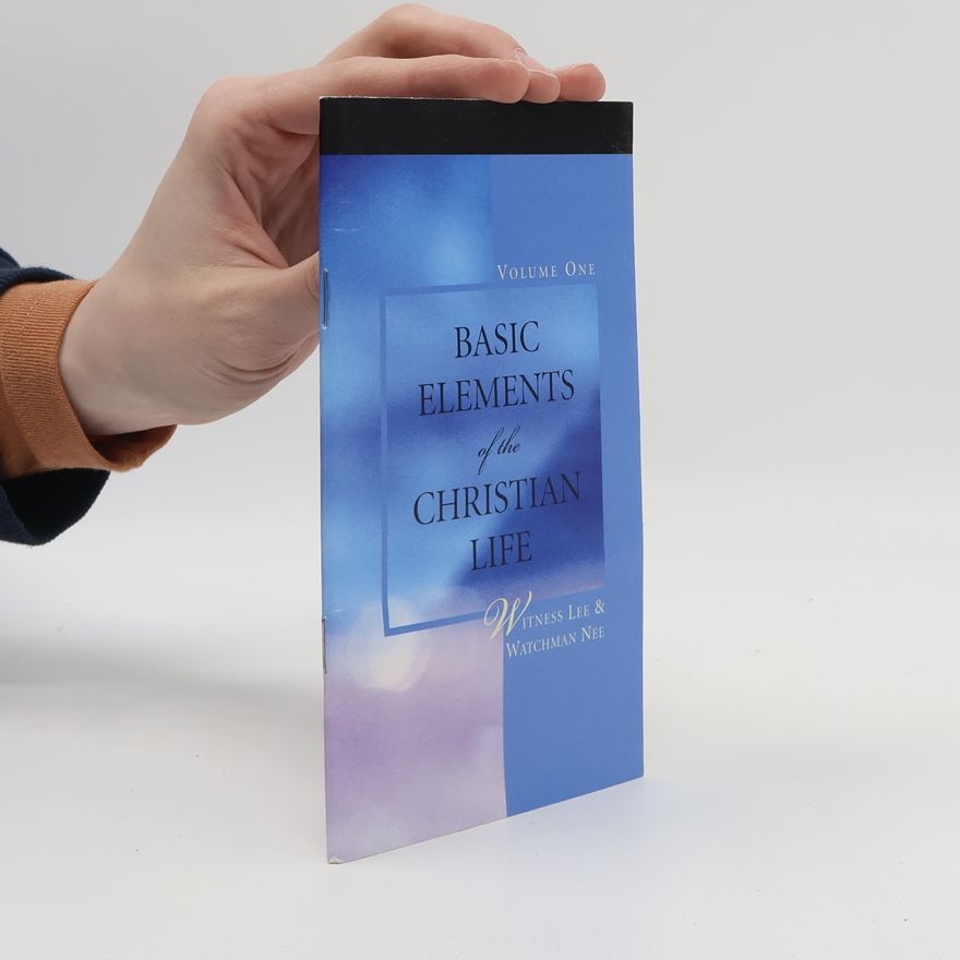 Watchman Nee Basic Elements of the Christian Life