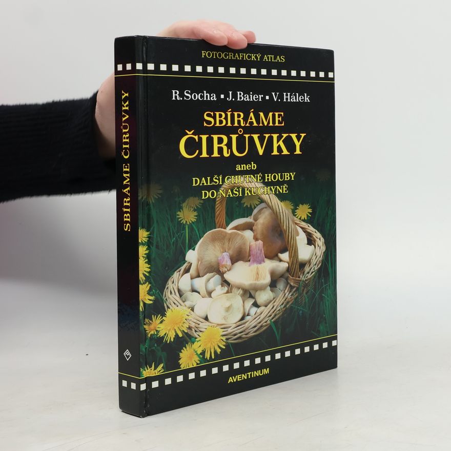 Václav Hálek Sbíráme čirůvky, aneb, Další chutné houby do naší kuchyně