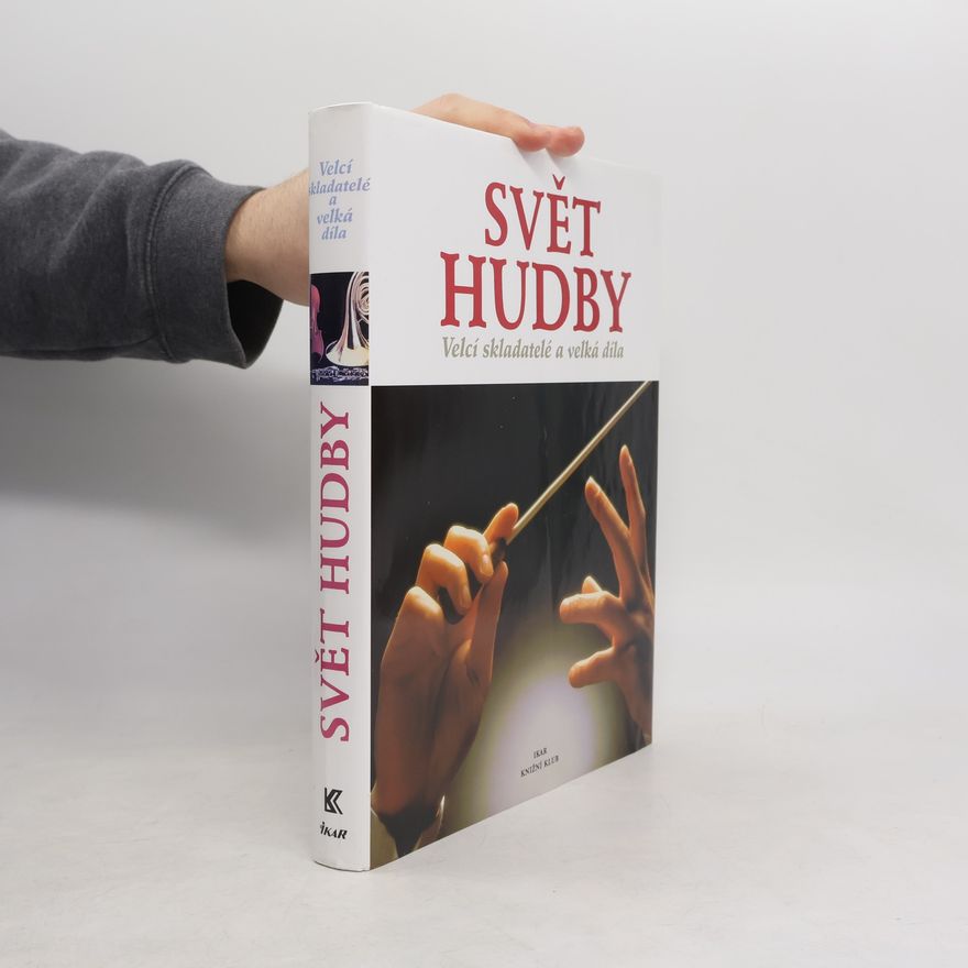Carlos Gispert Svět hudby: Velcí skladatelé a velká díla
