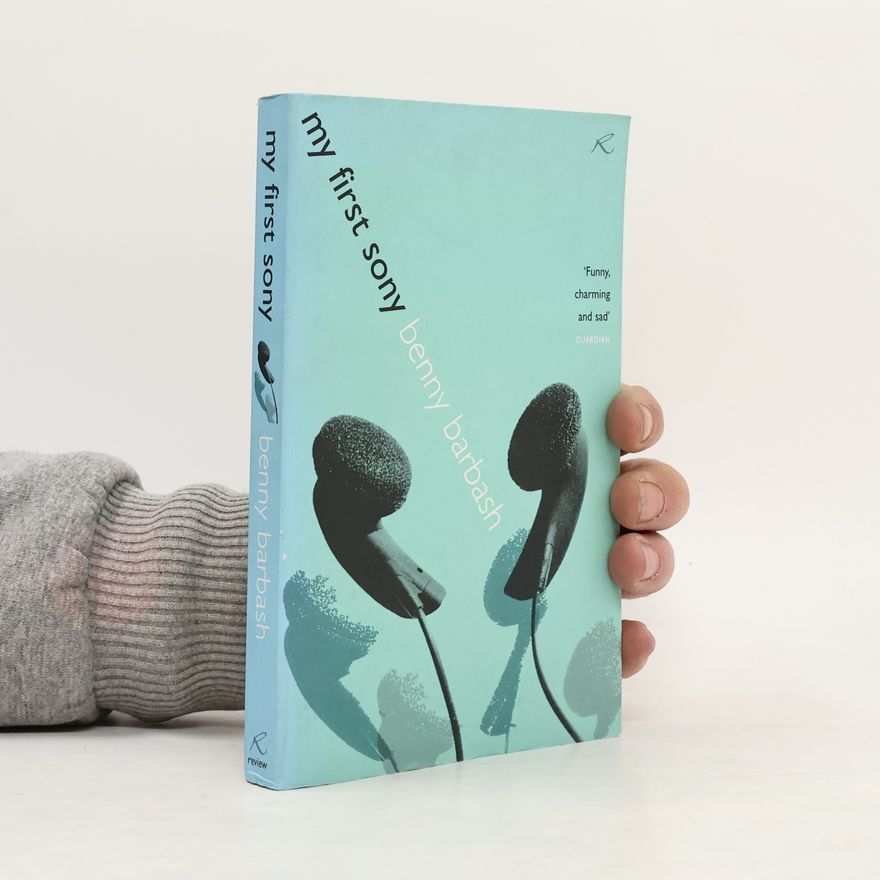 Beni Barbash My First Sony: Transl. from the Hebrew by Dalya Bilu