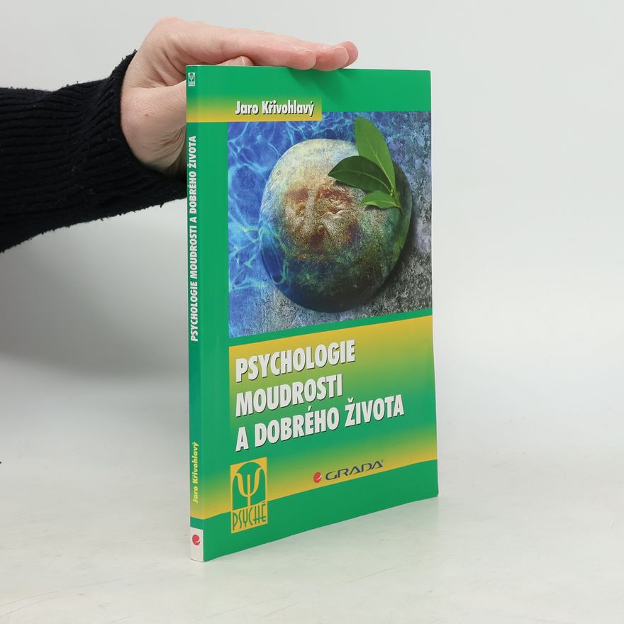 Jaro Křivohlavý Psychologie moudrosti a dobrého života
