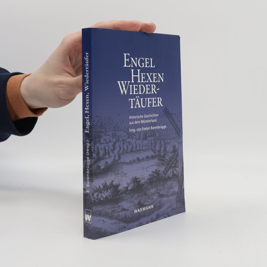 Evelyn Barenbrügge Engel, Hexen, Wiedertäufer