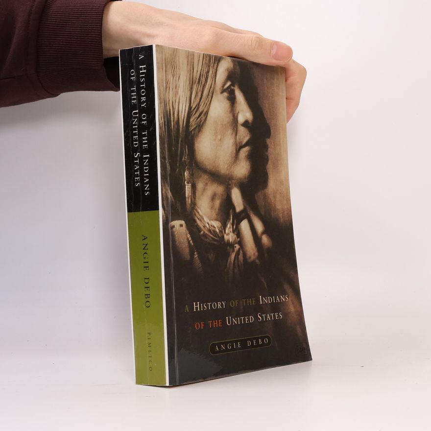 Angie Debo A History of the Indians of the United States