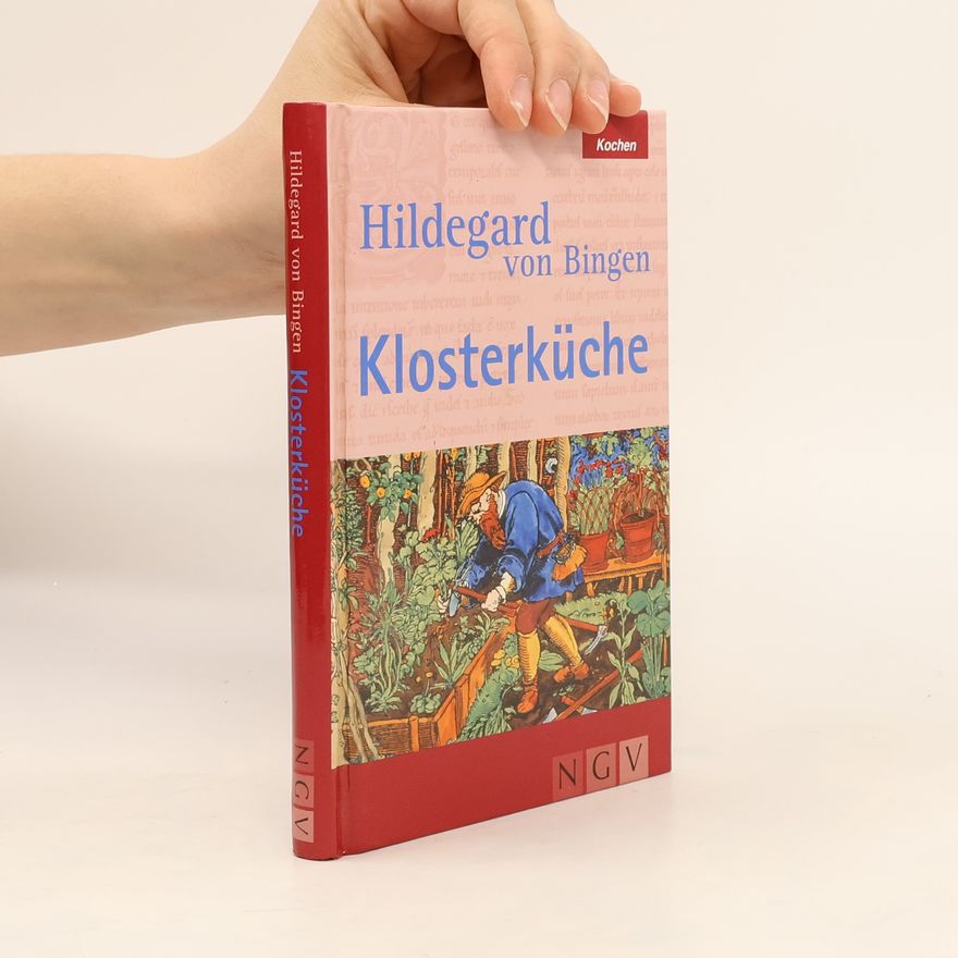 Anett Röger Hildegard von Bingen, Klosterküche