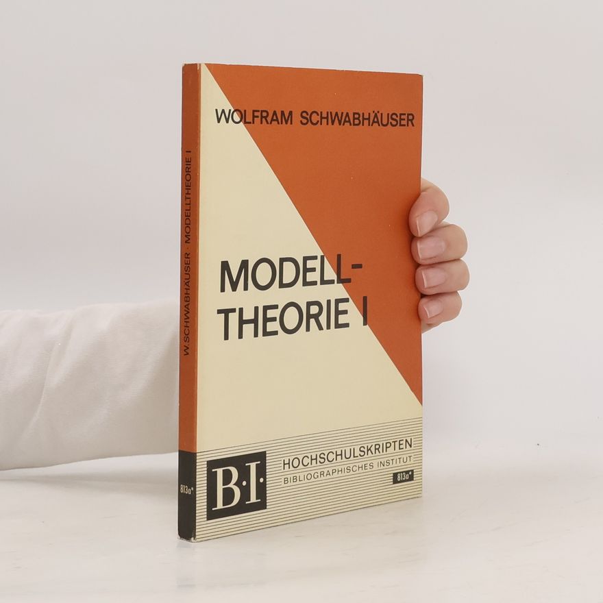 Wolfram Schwabhäuser Modelltheorie I.