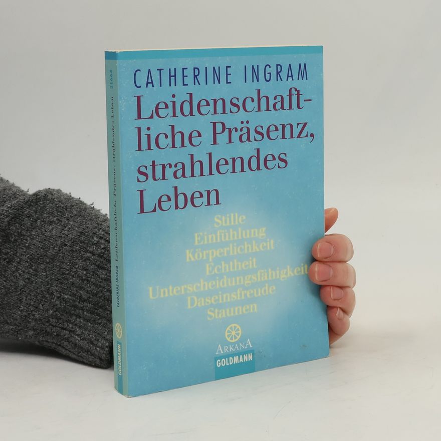 Catherine Ingram Leidenschaftliche Präsenz, strahlendes Leben